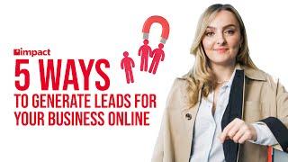 5 Ways to Generate Leads for Your Business Online