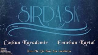 Coşkun Karademir & Emirhan Kartal - Dost Ne İçin Beni Zar İncidirsin [ Sırdaşk © 2013 Kalan Müzik ]