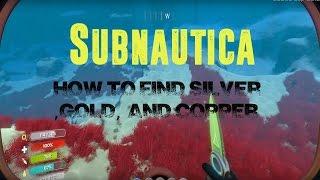 Subnautica. How to find Gold Silver and Copper