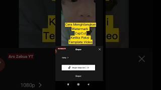 Cara Hilangkan Watermark CapCut Saat Pakai Template Video #dimedanaja #ngeshortsbareng #arozebuayt