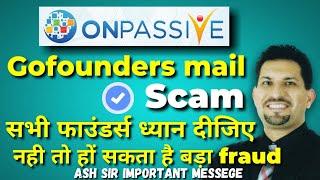 #Onpassive Scam mail | stay alert all founders | ash mufareh @Onpassivezahid