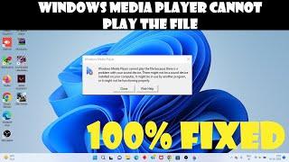 Windows media player cannot play the file - 100% fixed