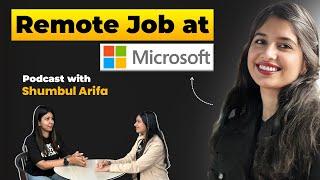 Remote Job at Microsoft | Podcast with @Shumbul Arifa