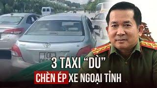 Thiếu tướng Đinh Văn Nơi chỉ đạo xử lý vụ taxi "dù" chèn ép xe ngoại tỉnh