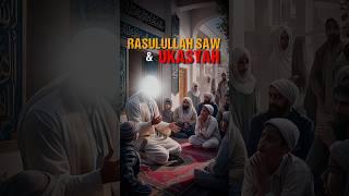 Kisah Mengharukan : Ukasyah dan Rasulullah