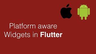 Platform Aware Widgets in Flutter