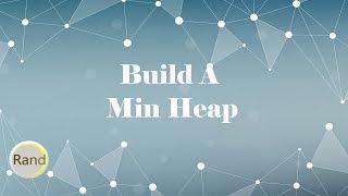 Build A Min Heap