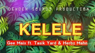 Gee Maix - Kelele (Ft. Tasik Yard & Herbz Mahn) Dehdeh Sounds Production. 2024