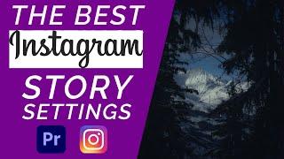 Instagram Stories Export Settings // Premiere Pro in 2021