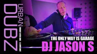 DJ Jason S - The Only Way Is Garage  (01-07-2022)