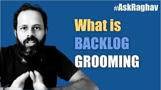 #AskRaghav | What is Product Backlog Grooming in Agile