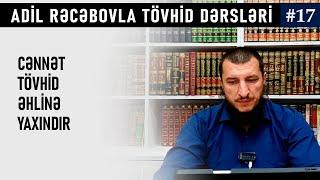 Cənnət Tövhid əhlinə yaxındır | Tovhid dərsləri #17 | SUAL-CAVAB | Adil Rəcəbov