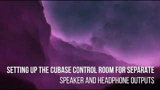 Cubase Tutorial ~ Setting Up The Control Room For Separate Speaker & Headphone Outputs