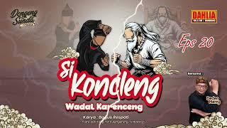 DONGENG SUNDA SI KONCLENG WADAL KERENCENG EPISODE 20