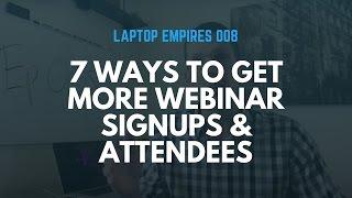 7 Ways To Get More Webinar Signups & Attendees | Laptop Empires 008