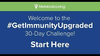 Welcome to Metabolic Living's Get Immunity Upgraded Challenge