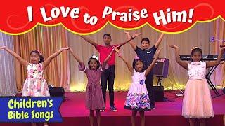 I Love to Praise Him Kids Song | Sunday school songs for kids English | Children's Christian songs