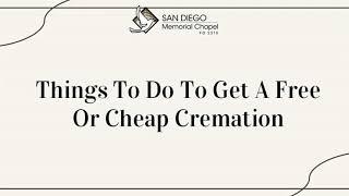 Things To Do To Get A Free Or Cheap Cremation | Funeral Services National City .