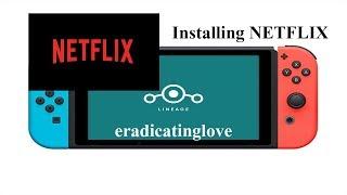 Installing Netflix on the Nintendo Switch Lineage OS