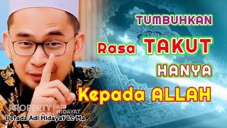 Tumbuhkan Rasa TAKUT KEPADA ALLAH | Ustadz Adi Hidayat Lc Ma