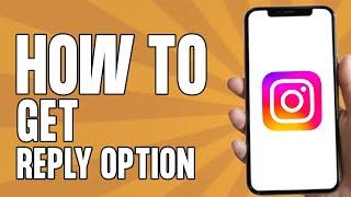 How to Get Reply Option on Instagram (2025)