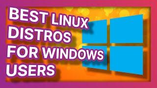 The BEST Linux distributions for switching from Windows to Linux