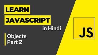 Objects 2 -  Javascript Tutorial For Beginners - 2023 JavaScript Full Course in Hindi