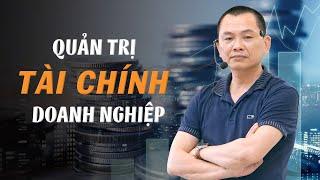 Quản Trị Tài Chính Doanh Nghiệp như thế nào ?  | Ngô Minh Tuấn | Học Viện CEO Hà Nội