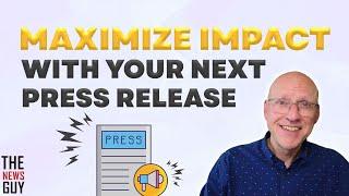 How to Maximize Impact with Your Next Press Release