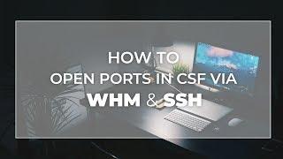 How To Open Ports in CSF via WHM and SSH