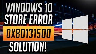 How to Fix Microsoft Store Error 0x80131500 in Windows 10 - [5 Solutions] 2024