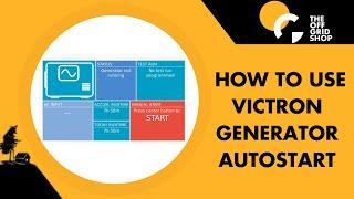 Victron Generator Autostart: Features Explained | The Off Grid Shop
