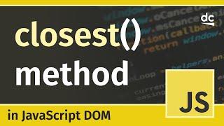 Powerful Element Searching With closest() - JavaScript DOM Tutorial