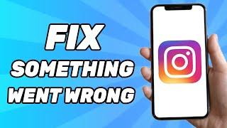 How to Fix Something Went Wrong on Instagram (2024)