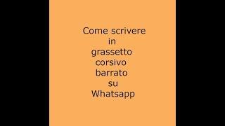 come scrivere in grassetto corsivo o barrato su WhatsApp