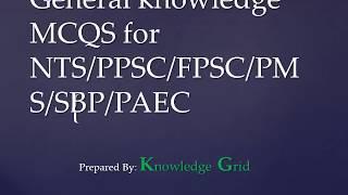 Most Important General Knowledge MCQs for NTS/FPSC/PPSC/PTS/IB/MOD