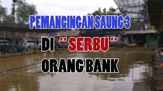 Pemancingan Saung 3 di " SERBU " Orang BANK