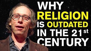 Why Religion is Outdated in the 21st Century - Lawrence Krauss