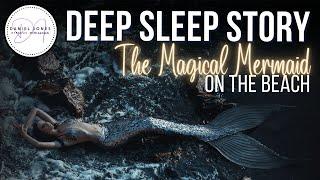 THE MAGICAL MERMAID ON THE BEACH | With Calming Beach Sounds | Long Bedtime Story for Grown Ups