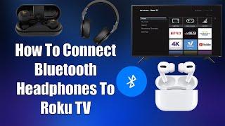 How To Connect Bluetooth Headphones To Roku TV