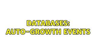 Databases: Auto-Growth Events