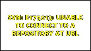 svn: E175013: Unable to connect to a repository at URL