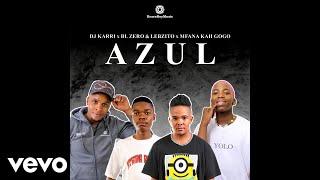 DJ Karri x BL Zero x Lebzito - Azul (Official Audio) ft. Mfana Kah Gogo