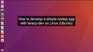 How to develop a simple nodejs app with teracy-dev on Linux (Ubuntu)