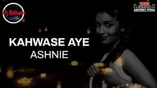 Ashnie - Kahwase Aye (Dj Exclusive Remix)