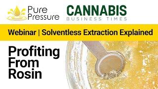 Solventless Extraction Explained: Profiting From Rosin Webinar