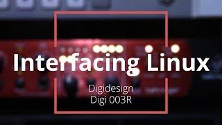 Interfacing Linux: Digidesign Digi 003R