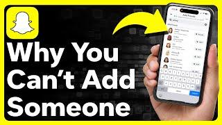 Why Can't I Add Someone On Snapchat?