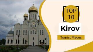 Top 10 Best Tourist Places to Visit in Kirov | Russia - English