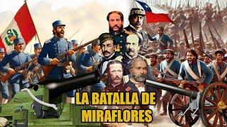 BATALLA DE MIRAFLORES  - EL ULTIMO BASTIÓN DE LIMA